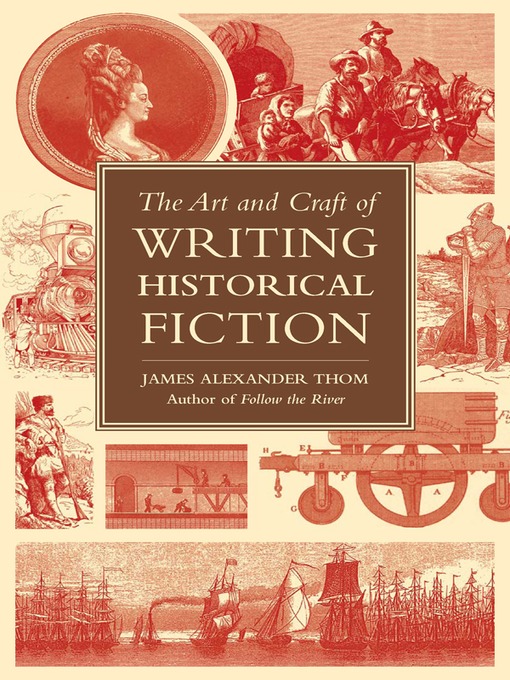 Title details for The Art and Craft of Writing Historical Fiction by JAMES ALEXANDER Thom - Available